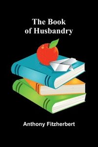 bokomslag The Book Of Husbandry