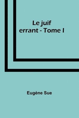 bokomslag Le juif errant - Tome I