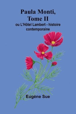 bokomslag Paula Monti, Tome II; ou L'Htel Lambert - histoire contemporaine