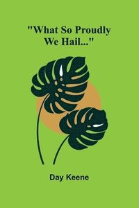 bokomslag What So Proudly We Hail...