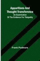 bokomslag Apparitions and thought-transference: an examination of the evidence for telepathy