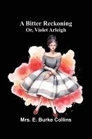 bokomslag A bitter reckoning; or, Violet Arleigh
