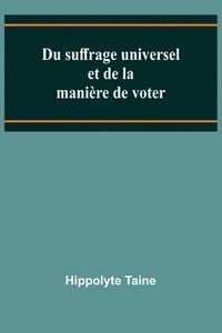 bokomslag Du suffrage universel et de la manire de voter