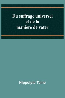 Du suffrage universel et de la manire de voter 1