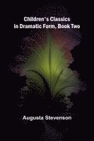 Children's Classics in Dramatic Form, Book Two 1