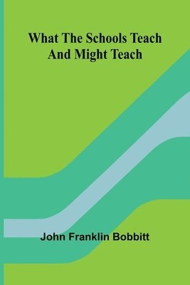 bokomslag What The Schools Teach And Might Teach