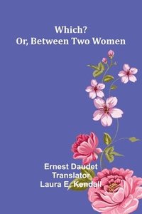 bokomslag Which? Or, Between Two Women