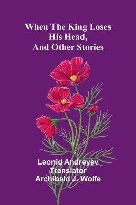 bokomslag When The King Loses His Head, And Other Stories