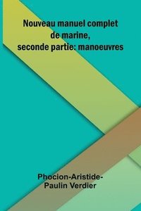 bokomslag Nouveau manuel complet de marine, seconde partie: manoeuvres