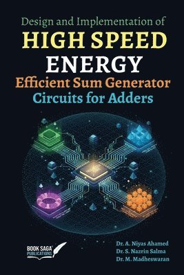 Design and Implementation of High Speed Energy Efficient Sum Generator Circuits for Adders
