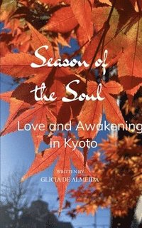 bokomslag Seasons of the Soul: love and awakening in Kyoto