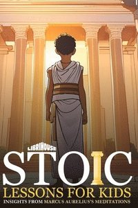 bokomslag Stoic Lessons for Kids Insights from Marcus Aurelius's Meditations