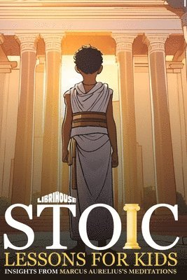 Stoic Lessons for Kids Insights from Marcus Aurelius's Meditations 1