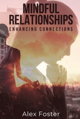 Mindful Relationships Enhancing Connections 1