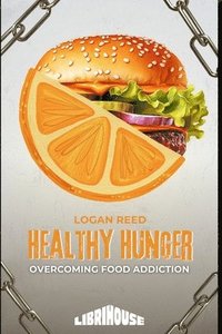 bokomslag Healthy Hunger Overcoming Food Addiction