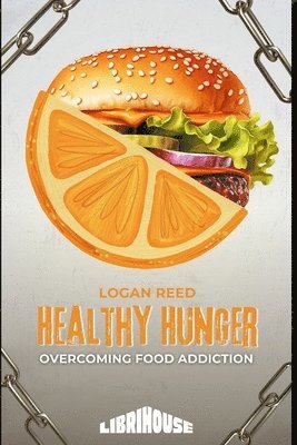 Healthy Hunger Overcoming Food Addiction 1