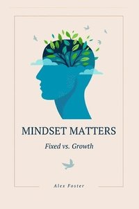 bokomslag Mindset Matters Fixed vs. Growth