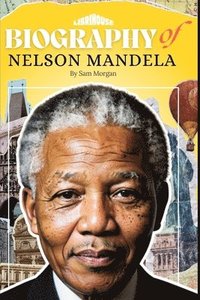 bokomslag Biography of Nelson Mandela