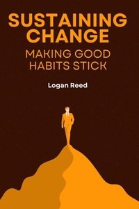 bokomslag Sustaining Change Making Good Habits Stick