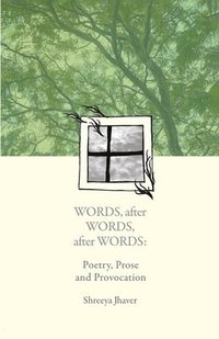 bokomslag Words, after Words, after Words: Poetry, Prose and Provocation