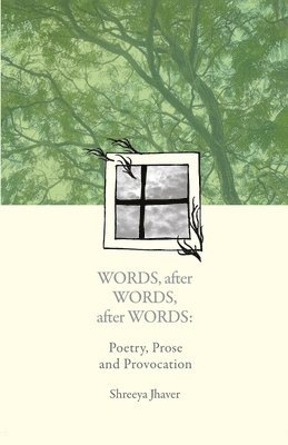 bokomslag Words, after Words, after Words: Poetry, Prose and Provocation