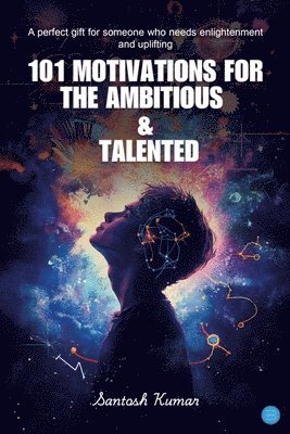 bokomslag 101 Motivations For The Ambitious And Talented