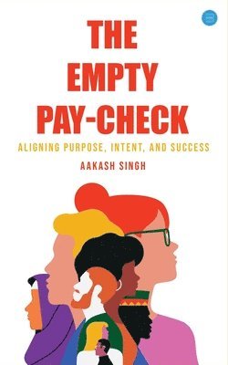 Aakash Singh - Empty Pay-check: Aligning Passion, Intent, and Success, Häftad