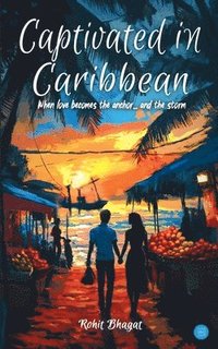 bokomslag Captivated in Carribean  _When Love becomes the storm, and the anchor