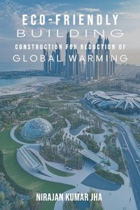 bokomslag "ECO-FRIENDLY BUILDING CONSTRUCTION FOR REDUCTION OF GLOBAL WARMING"