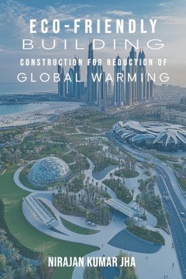 bokomslag "ECO-FRIENDLY BUILDING CONSTRUCTION FOR REDUCTION OF GLOBAL WARMING"