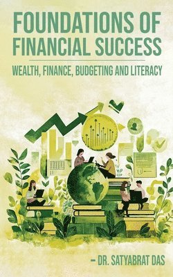 bokomslag Foundations of Financial Success: Wealth, Finance, Budgeting and Literacy