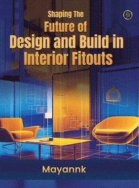 bokomslag Shaping the Future of Design and Build in Interior Fitouts