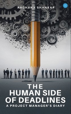 bokomslag Human Side of Deadlines: A Project Manager's Diary