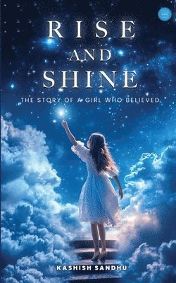 bokomslag Rise and Shine: The Story of a Girl Who Believed