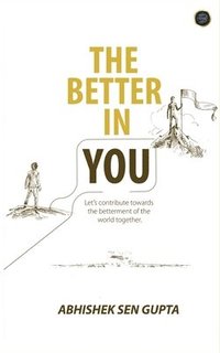 bokomslag " THE BETTER IN YOU"... Let's contribute towards the betterment of the world together