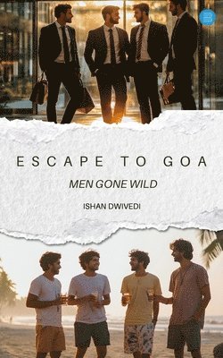 bokomslag ESCAPE TO GOA- Men Gone Wild