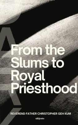 bokomslag From the Slums to Royal Priesthood