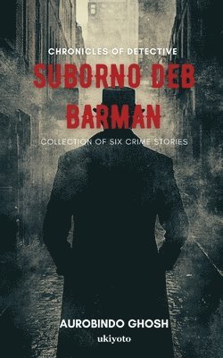 Chronicles of Detective Suborno Deb Barman 1