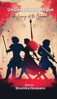 Bhumika Goswami, Bhumika Goswami - Unconsciously Alive, Inbunden