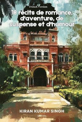 18 rcits de romance, d'aventure, de suspense et d'humour 1