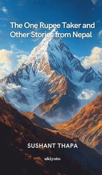 bokomslag One Rupee Taker and Other Stories from Nepal
