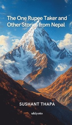 bokomslag One Rupee Taker and Other Stories from Nepal