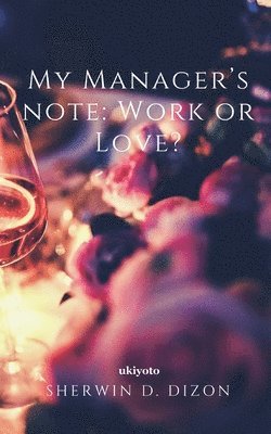 bokomslag MY MANAGER'S NOTE: WORK OR LOVE? (Edition1)