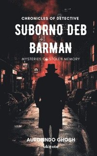 bokomslag Chronicles of Suborno Deb Barman - Mysteries of Stolen Memory