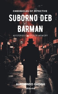 Chronicles of Suborno Deb Barman - Mysteries of Stolen Memory 1