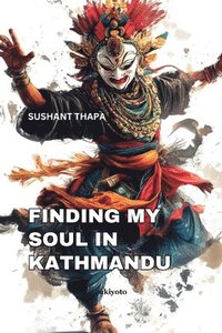 bokomslag Finding My Soul in Kathmandu