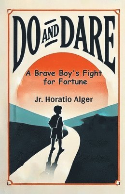 bokomslag Do and Dare A Brave Boy's Fight for Fortune