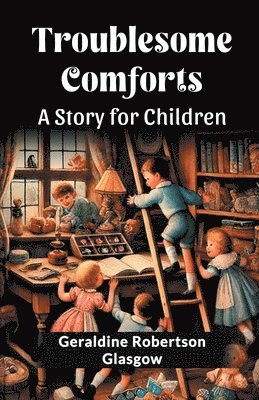 bokomslag Troublesome ComfortsA Story for Children (Edition2024)