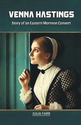 bokomslag Venna Hastings Story of an Eastern Mormon Convert