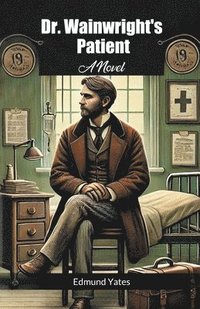 bokomslag Dr. Wainwright's PatientA Novel (Edition2024)
